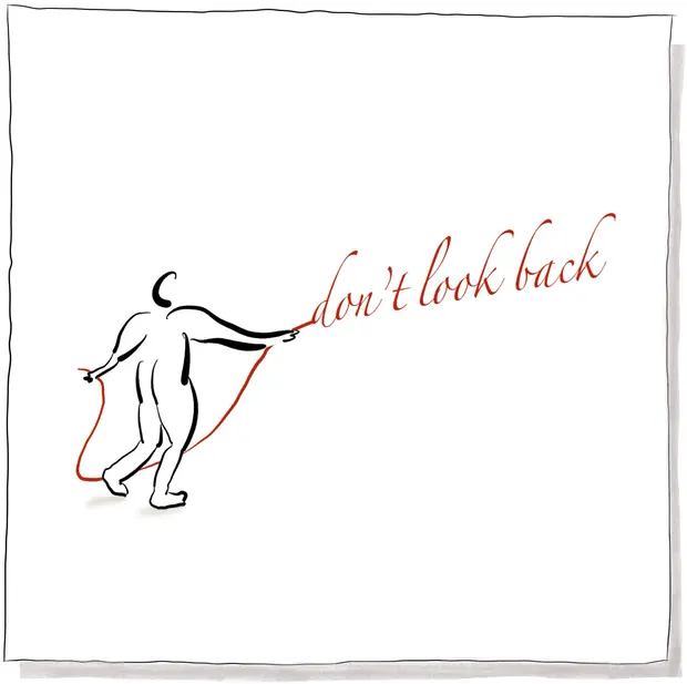 Don’t Look Back — a figure walking on, trailing a red thread, beside the words don’t look back